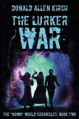 The Lurker War : The Nown World Chronicles: Book Two