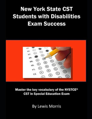 New York State Cst Students With Disabilities Exam Success : Master The Key Vocabulary Of The Nystce Cst In Special Education Exam