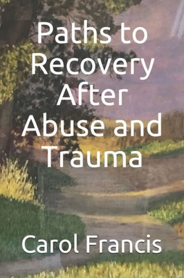 Paths To Recovery After Abuse And Trauma
