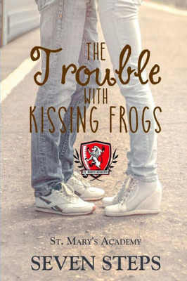 The Trouble With Kissing Frogs : A Stand Alone Ya Contemporary Romance