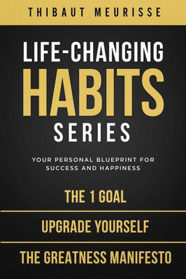 Life-Changing Habits Series : Your Personal Blueprint For Success And Happiness (Books 4-6)