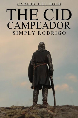 The Cid Campeador Simply Rodrigo