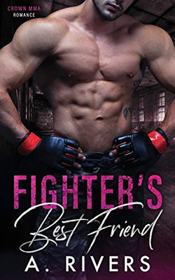 Fighter's Best Friend: A Friends to Lovers Sports Romance (Crown Mma Romance)