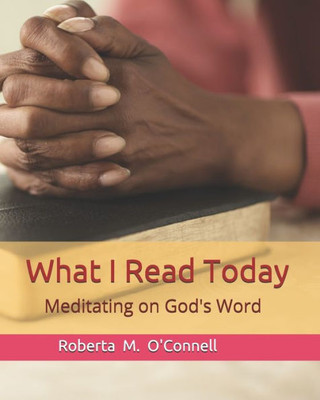 What I Read Today : Meditating On God'S Word