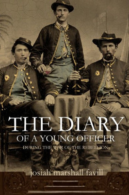 The Diary Of A Young Officer During The War Of The Rebellion