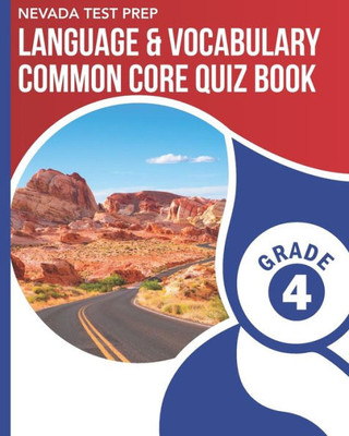 Nevada Test Prep Language & Vocabulary Common Core Quiz Book Grade 4: Covers The Common Core Language Standards