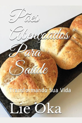 Pães Abençoados Para Saúde: Transformando Sua Vida