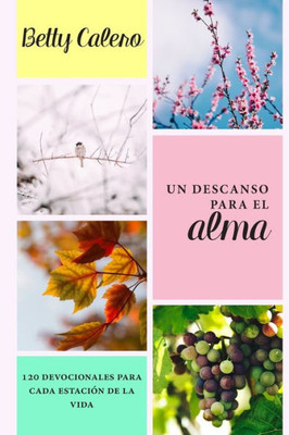 Un Descanso Para El Alma: 120 Devocionales Para Cada Estación De La Vida