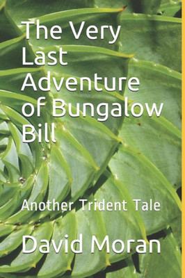 The Very Last Adventure Of Bungalow Bill: Another Trident Tale