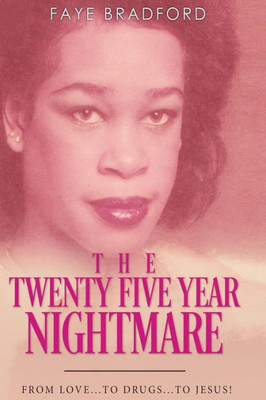 The Twenty-Five Year Nightmare: From Love...To Drugs...To Jesus