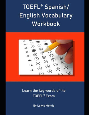 Toefl Spanish/ English Vocabulary Workbook : Learn The Key Words Of The Toefl Exam