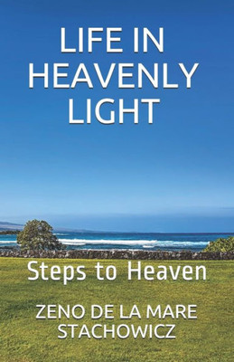 Life In Heavenly Light : Steps To Heaven