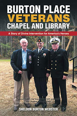 Burton Place Veterans Chapel and Library: A Story of Divine Intervention for America?s Heroes