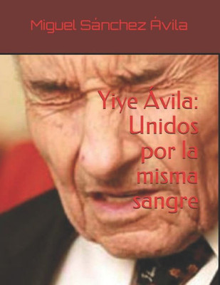 Yiye Ávila: Unidos Por La Misma Sangre