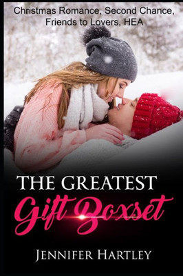 The Greatest Gift Boxset : Christmas Romance, Second Chance, Friends To Lovers, Hea