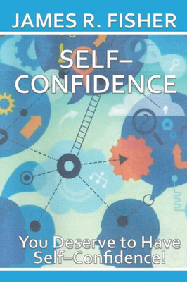 Self-Confidence : You Deserve To Be Self-Confident!