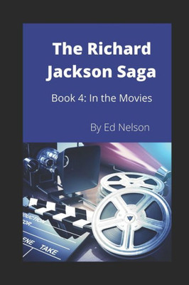 The Richard Jackson Saga : Book4: In The Movies