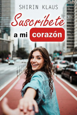 Suscríbete A Mi Corazón: El Amor En Tiempos De Youtube