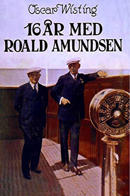 16 år med Roald Amundsen (Norwegian Edition)