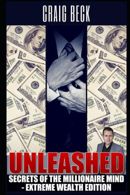 Unleashed : Secrets Of The Millionaire Mind - Extreme Wealth Edition