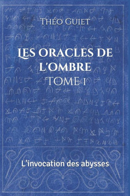 Les Oracles De L'Ombre: Tome 1: L'Invocation Des Abysses