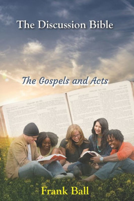 The Discussion Bible - The Gospels And Acts