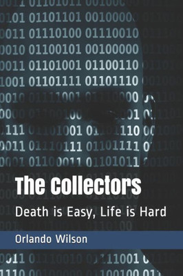 The Collectors : Death Is Easy, Life Is Hard