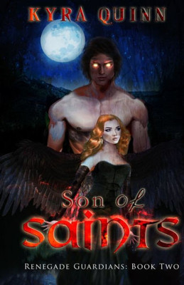 Son Of Saints : A Dark Ya Fantasy Adventure: Renegade Guardians: Book Two