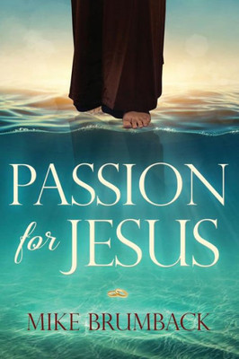 Passion For Jesus : Discovering Jesus Passion For You!