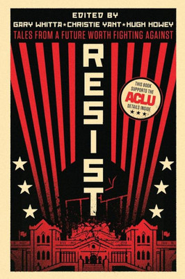 Resist : Tales From A Future Worth Fighting Against