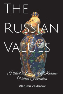 The Russian Values : Historical Analyses Of Russian Values Formation