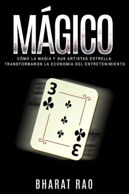 Mágico: Cómo La Magia Y Sus Artistas Estrella Transformaron La Economía Del Entretenimiento
