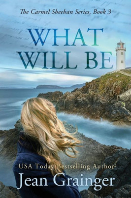 What Will Be : The Carmel Sheehan Series