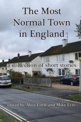 The Most Normal Town In England : A Collection Of Short Stories