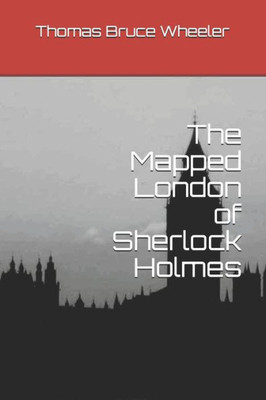 The Mapped London Of Sherlock Holmes