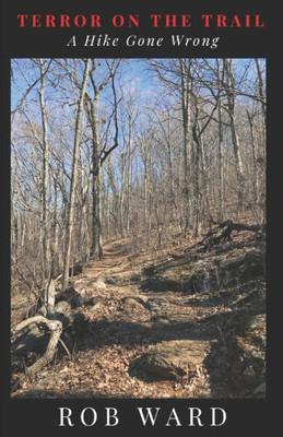 Terror On The Trail: A Hike Gone Wrong