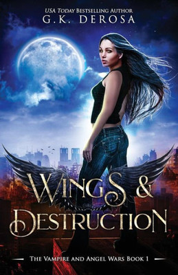 Wings & Destruction: The Vampire And Angel Wars