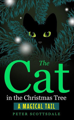 The Cat In The Christmas Tree : A Magical Tail