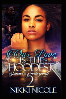 Our Love Is The Hoodest 2: Journee & Juelz Spin-Off