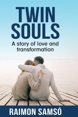 Twin Souls : A Story Of Love And Transformation