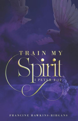 Train My Spirit: A Book On Spiritual Discipline