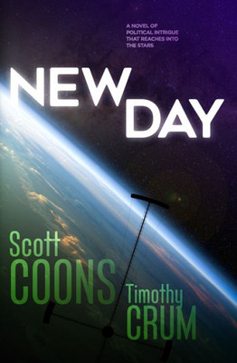 New Day : A Novel Of Political Intrigue That Reaches Into The Stars