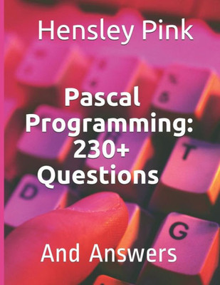 Pascal Programming: 230+ Questions And Answers