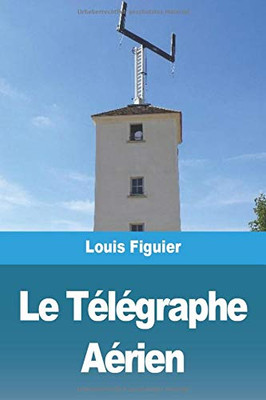 Le Télégraphe Aérien (French Edition)