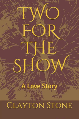 Two For The Show : A Love Story