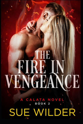 The Fire In Vengeance : A Calata Novel