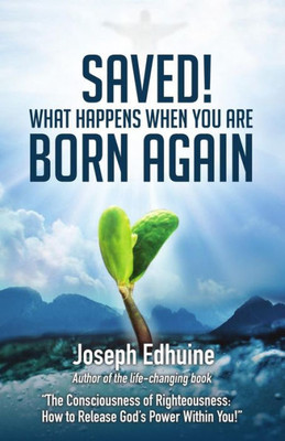 Saved! : What Happens When You Are Born Again