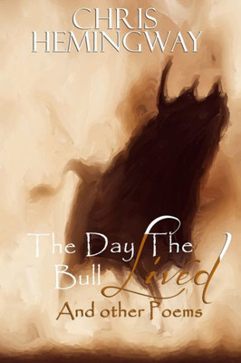 The Day The Bull Lived : And Other Poems