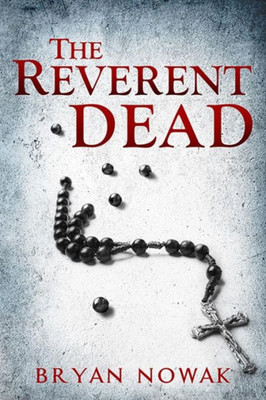 The Reverent Dead : A Dirk Bentley Mystery