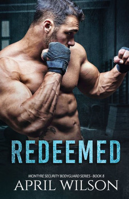 Redeemed : (Mcintyre Security Bodyguard Series - Book 8)